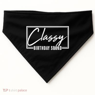 Funny Classy Birthday Squad Matching Group Shirts USA-Made Doggie Bandana