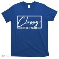 Funny Classy Birthday Squad Matching Group Shirts T-Shirt thumb 0