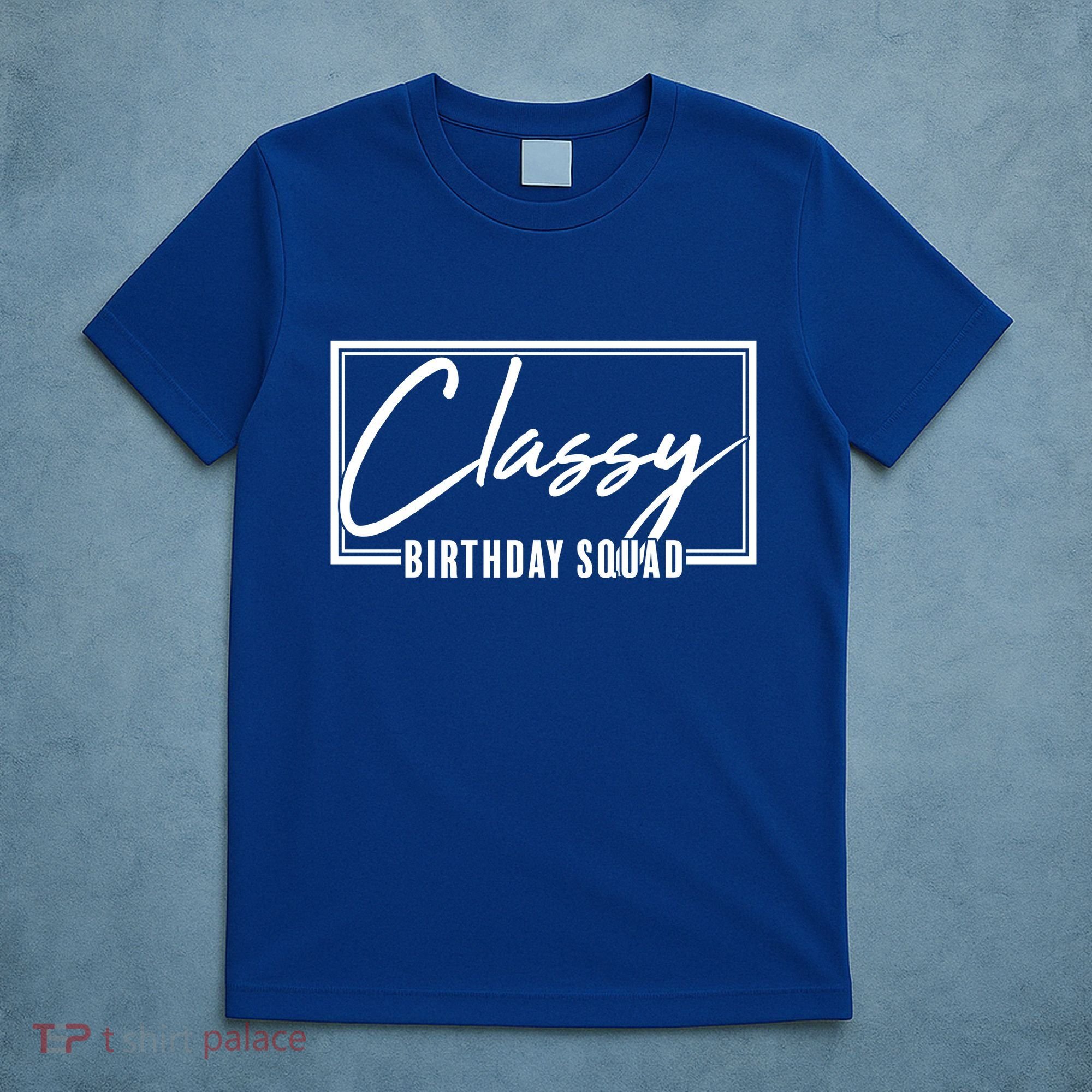 Funny Classy Birthday Squad Matching Group Shirts T-Shirt