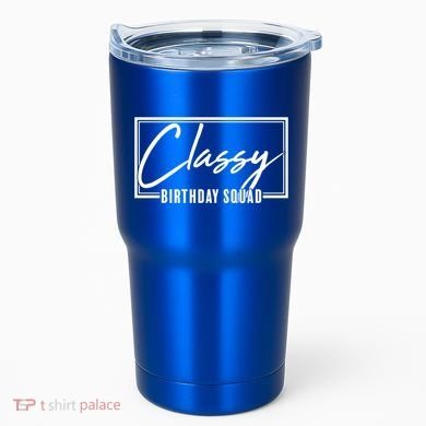 Funny Classy Birthday Squad Matching Group Shirts Tumbler
