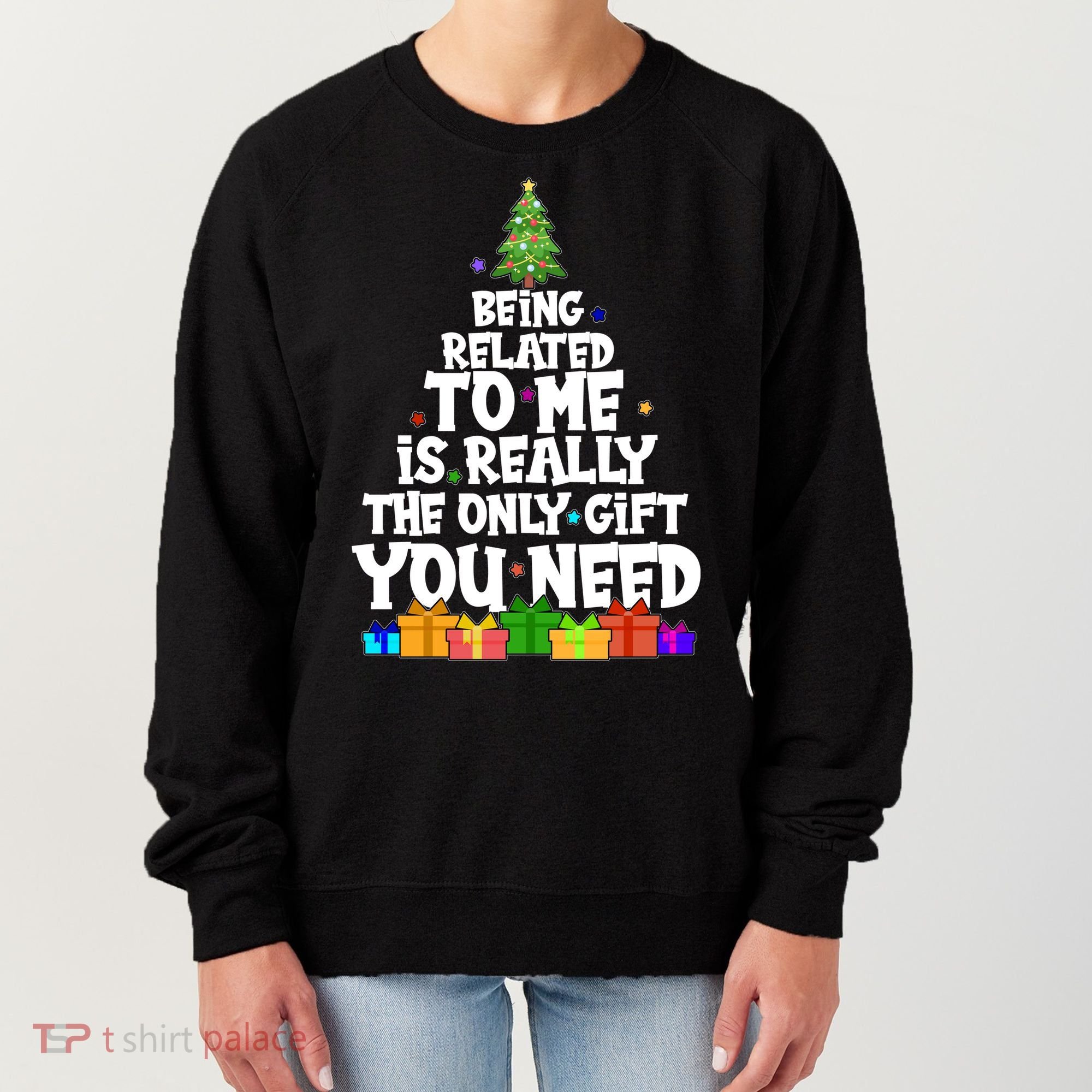 Funny Christmas Being Related To Me Is Really The Only Gift You Need Women's Sweatshirt