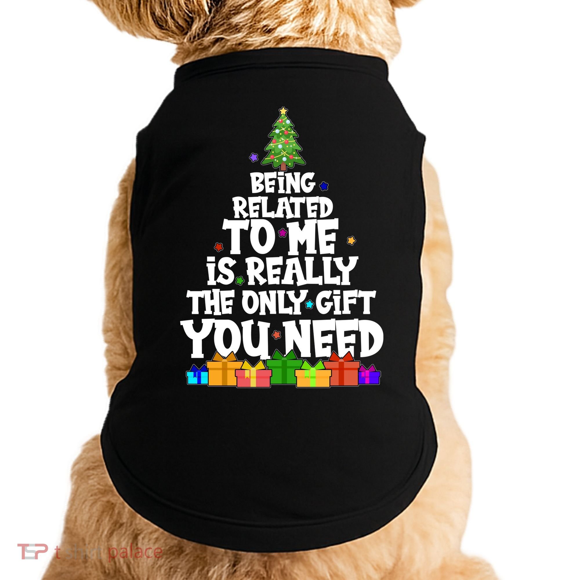Funny Christmas Being Related To Me Is Really The Only Gift You Need Doggie Tank