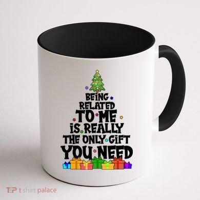 Funny Christmas Being Related To Me Is Really The Only Gift You Need Coffee Mug back