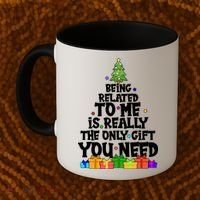 Funny Christmas Being Related To Me Is Really The Only Gift You Need Coffee Mug thumb 2