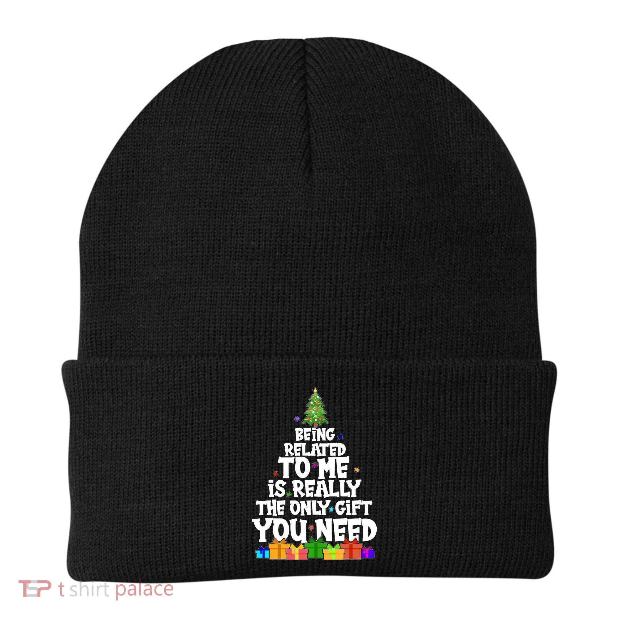 Funny Christmas Being Related To Me Is Really The Only Gift You Need Beanie