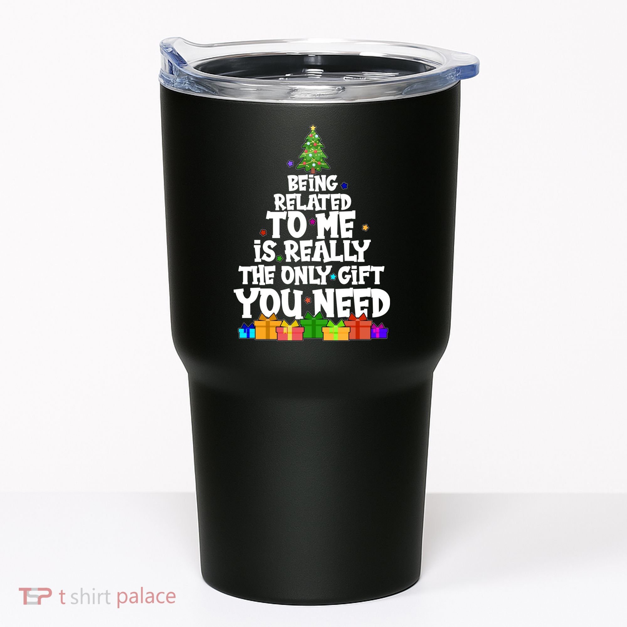 Funny Christmas Being Related To Me Is Really The Only Gift You Need Tumbler