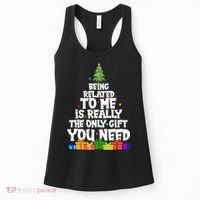 Funny Christmas Being Related To Me Is Really The Only Gift You Need Women's Tank Top thumb 0