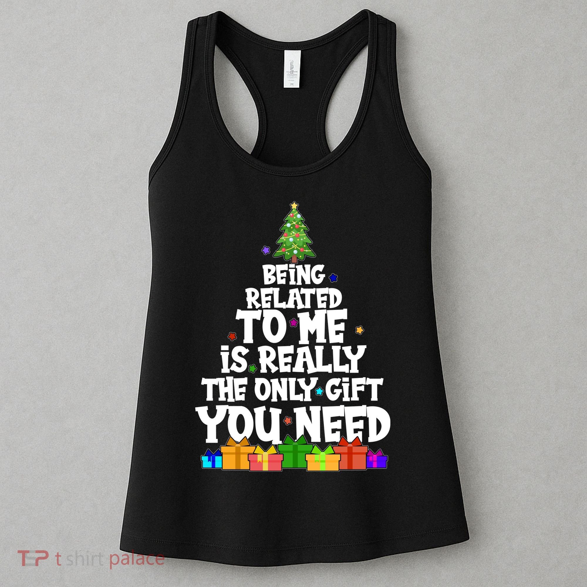 Funny Christmas Being Related To Me Is Really The Only Gift You Need Women's Tank Top