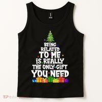 Funny Christmas Being Related To Me Is Really The Only Gift You Need Tank Top thumb 2