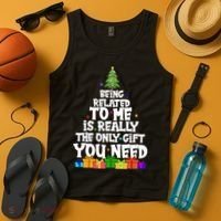 Funny Christmas Being Related To Me Is Really The Only Gift You Need Tank Top thumb 4
