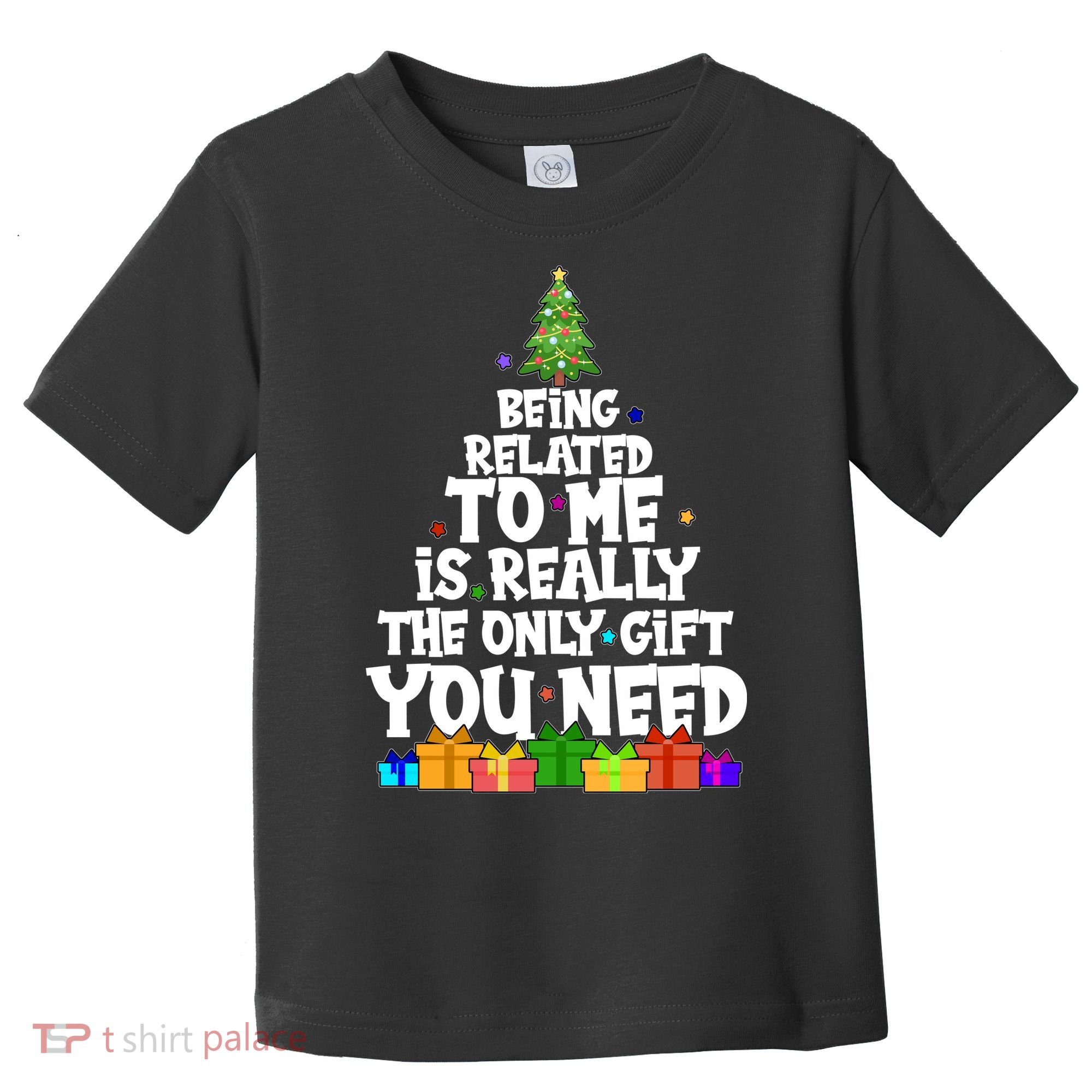 Funny Christmas Being Related To Me Is Really The Only Gift You Need Toddler T-Shirt