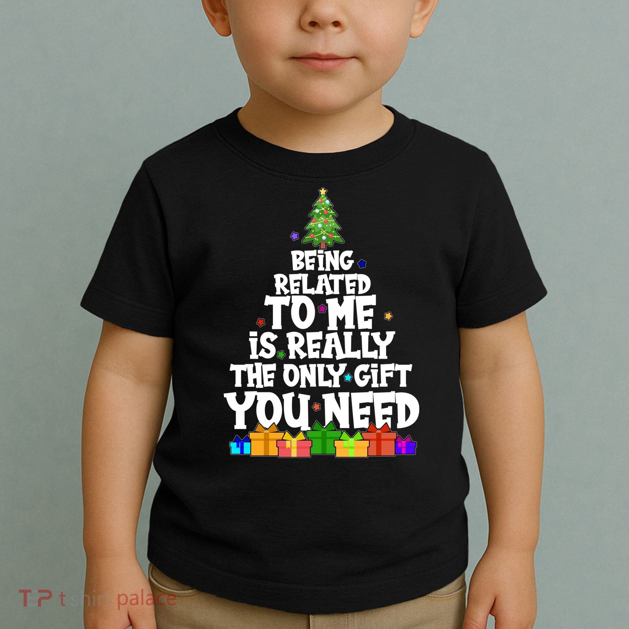 Funny Christmas Being Related To Me Is Really The Only Gift You Need Toddler T-Shirt