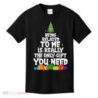 Funny Christmas Being Related To Me Is Really The Only Gift You Need Kids T-Shirt thumb 0