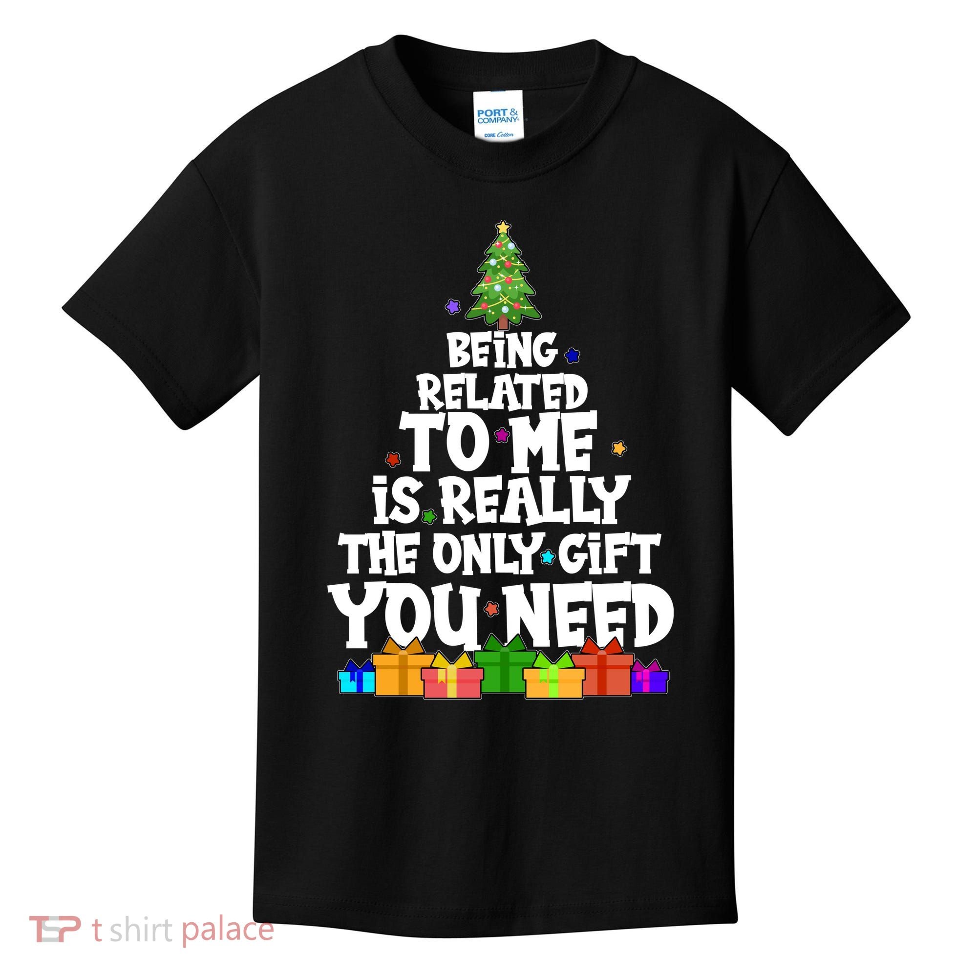 Funny Christmas Being Related To Me Is Really The Only Gift You Need Kids T-Shirt