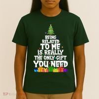Funny Christmas Being Related To Me Is Really The Only Gift You Need T-Shirt thumb 4