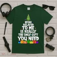 Funny Christmas Being Related To Me Is Really The Only Gift You Need T-Shirt thumb 5