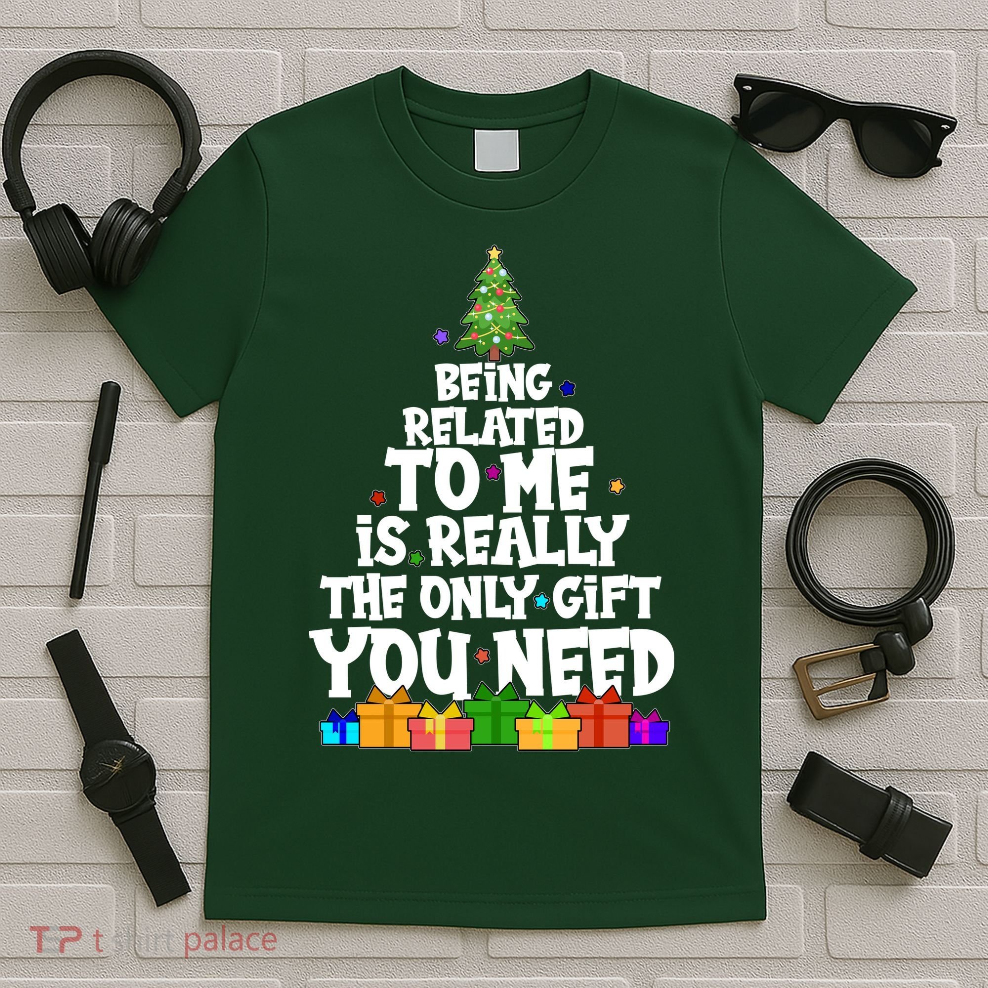Funny Christmas Being Related To Me Is Really The Only Gift You Need T-Shirt
