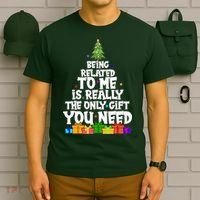 Funny Christmas Being Related To Me Is Really The Only Gift You Need T-Shirt thumb 6
