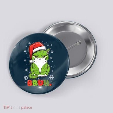 Funny Christmas Bruh Grumpy Grinch Cat Button