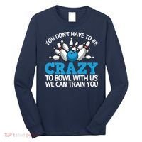 Funny Crazy Bowling Gift Bowlers Ten Pin Players Men Women Long Sleeve Shirt thumb 0