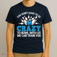 Funny Crazy Bowling Gift Bowlers Ten Pin Players Men Women T-Shirt thumb 3