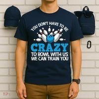 Funny Crazy Bowling Gift Bowlers Ten Pin Players Men Women T-Shirt thumb 6