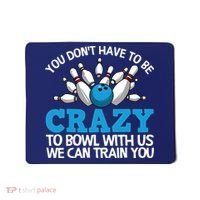 Funny Crazy Bowling Gift Bowlers Ten Pin Players Men Women Mousepad thumb 0