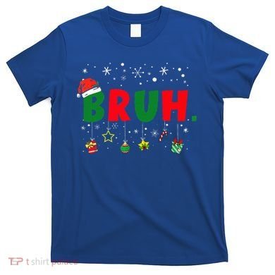 Funny Christmas Bruh Xmas Bruh Matching  T-Shirt