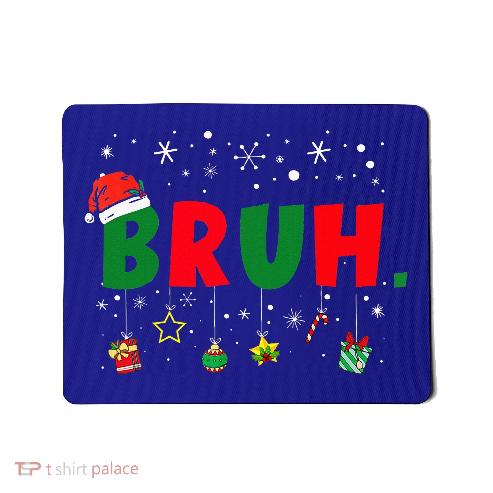 Funny Christmas Bruh Xmas Bruh Matching  Mousepad