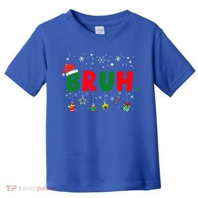 Funny Christmas Bruh Xmas Bruh Matching  Toddler T-Shirt