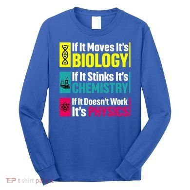 Funny Chemistry Biology Physics Nerd Funny Science Humor Gift Long Sleeve Shirt
