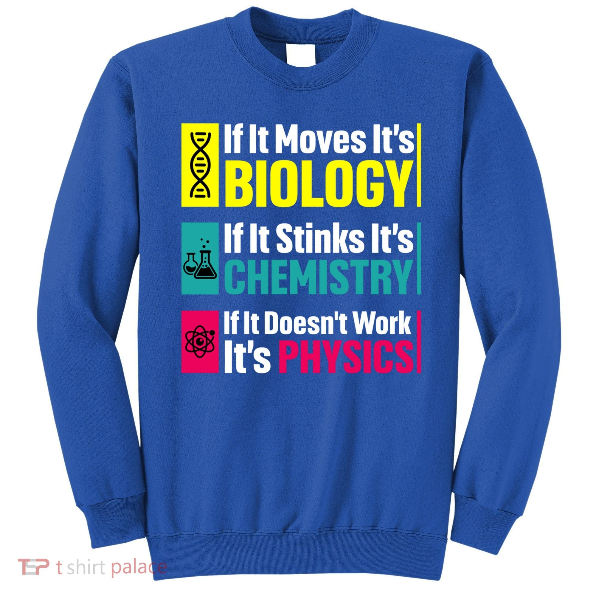Funny Chemistry Biology Physics Nerd Funny Science Humor Gift Sweatshirt