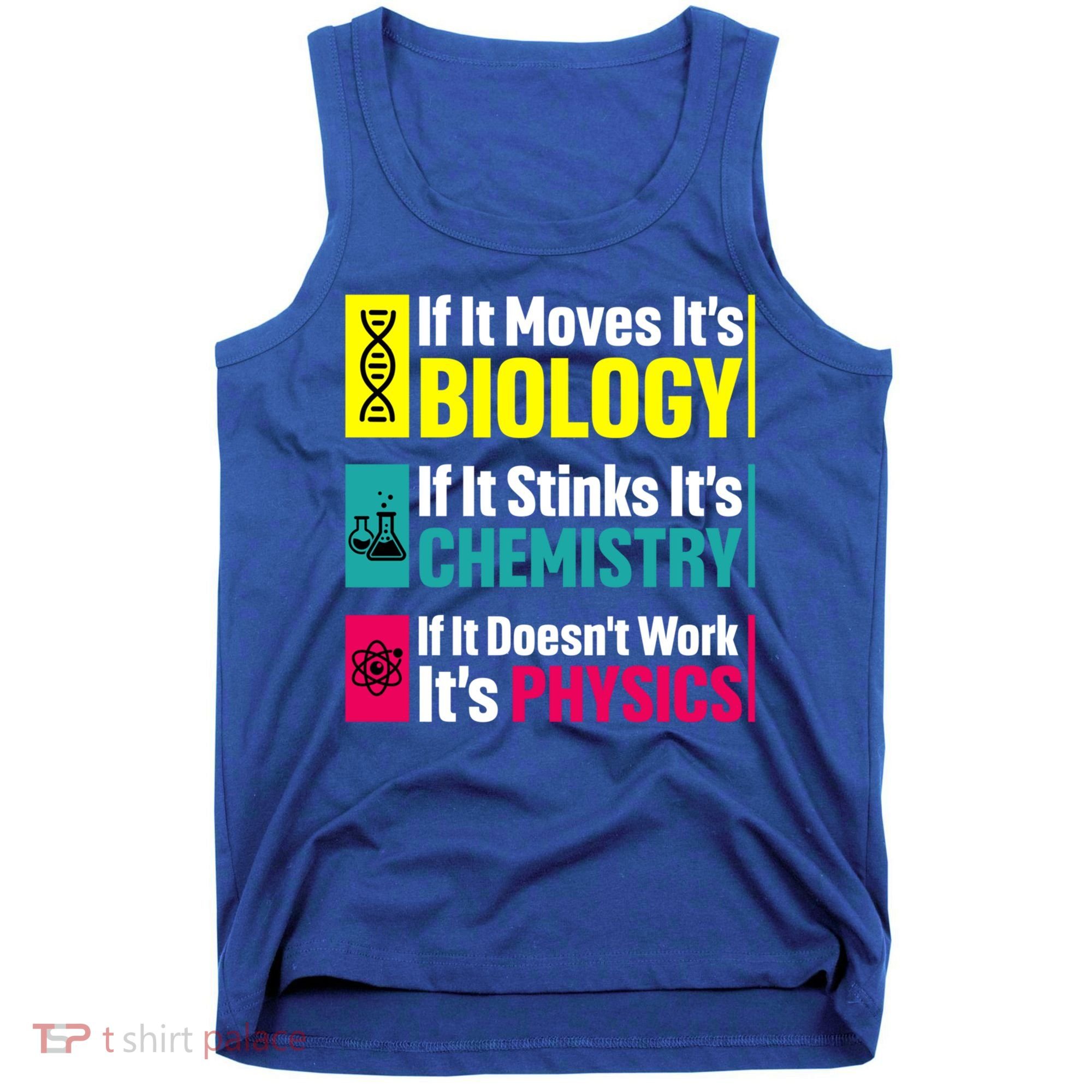 Funny Chemistry Biology Physics Nerd Funny Science Humor Gift Tank Top