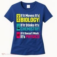 Funny Chemistry Biology Physics Nerd Funny Science Humor Gift Women's T-Shirt thumb 0