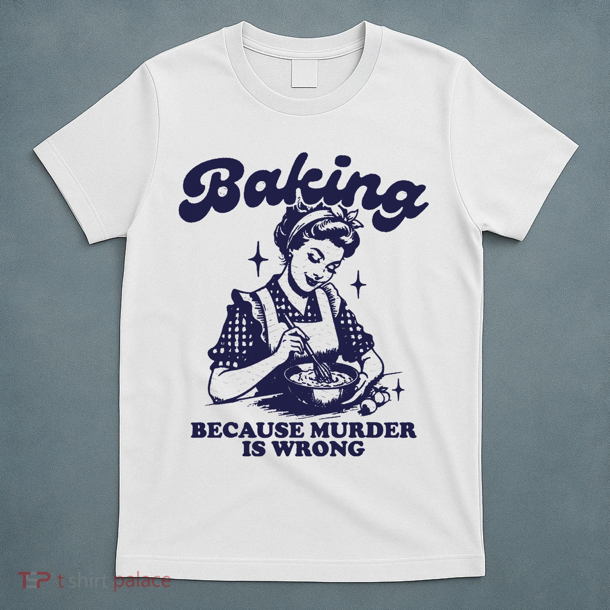 Funny Chef Baker Lady Baking Because Murder Is Wrong Vintage T-Shirt