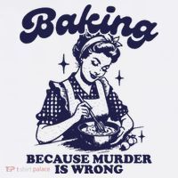 Funny Chef Baker Lady Baking Because Murder Is Wrong Vintage T-Shirt thumb 7