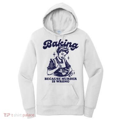 Funny Chef Baker Lady Baking Because Murder Is Wrong Vintage Women's Hoodie