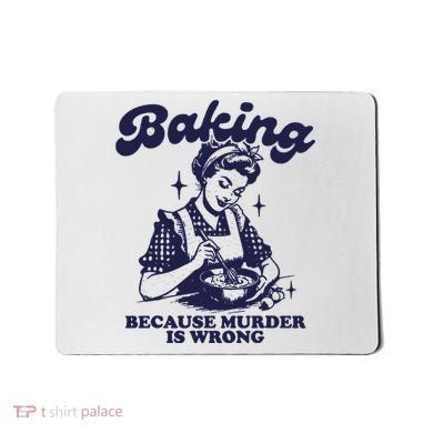 Funny Chef Baker Lady Baking Because Murder Is Wrong Vintage Mousepad