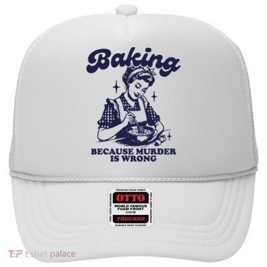 Funny Chef Baker Lady Baking Because Murder Is Wrong Vintage Hat