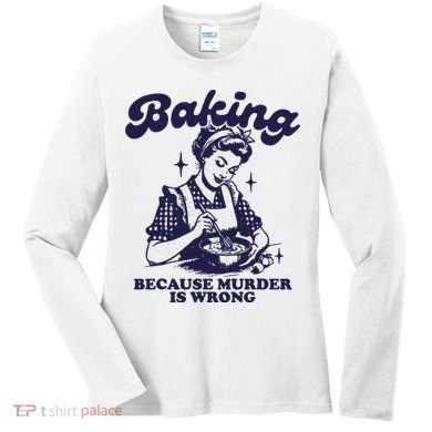 Funny Chef Baker Lady Baking Because Murder Is Wrong Vintage Women's Long Sleeve Shirt