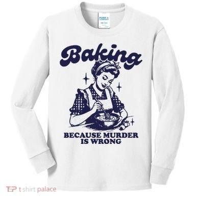 Funny Chef Baker Lady Baking Because Murder Is Wrong Vintage Kids Long Sleeve Shirt