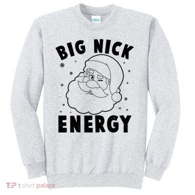 Funny Christmas Big Nick Energy Santa Claus Sweatshirt