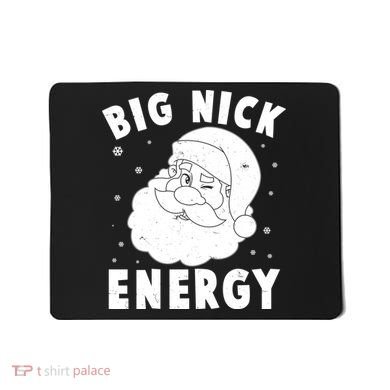 Funny Christmas Big Nick Energy Santa Claus Mousepad