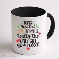 Funny Christmas Being Related To Me Is Really The Only Gift You Need Coffee Mug thumb 1