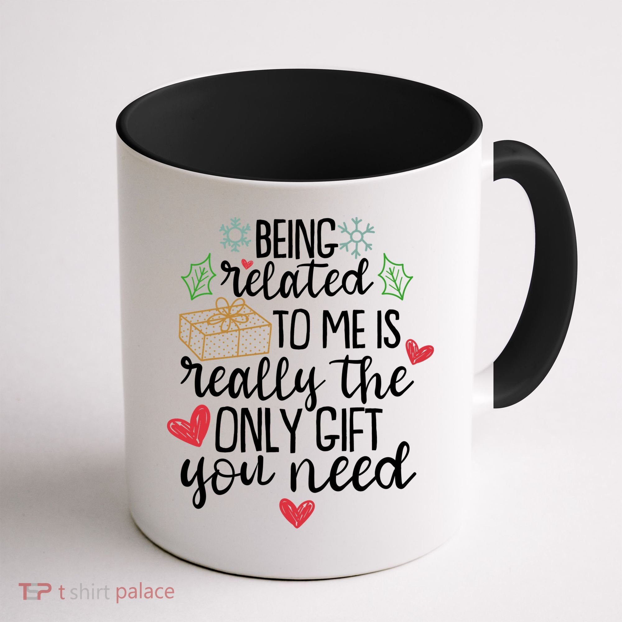 Funny Christmas Being Related To Me Is Really The Only Gift You Need Coffee Mug