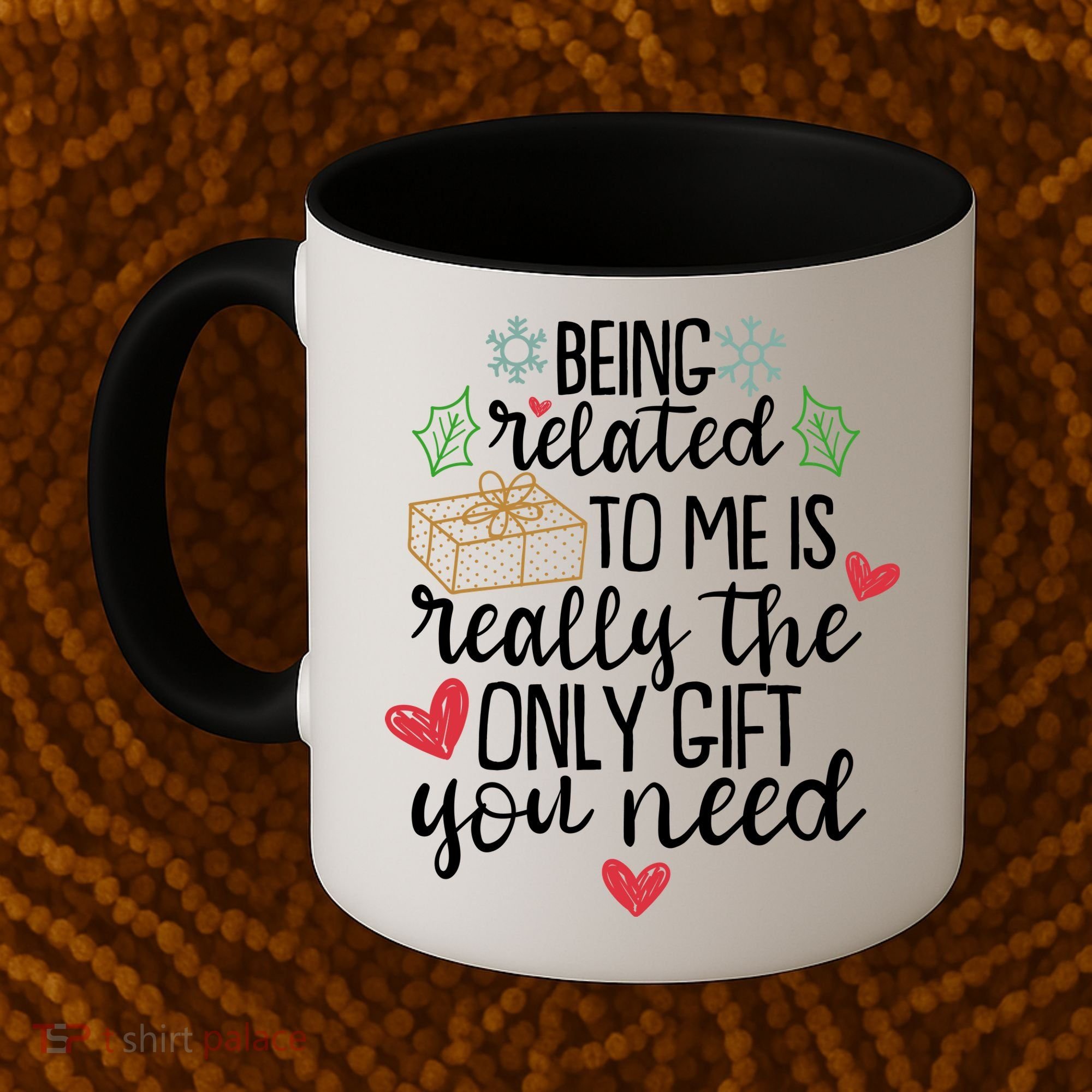 Funny Christmas Being Related To Me Is Really The Only Gift You Need Coffee Mug