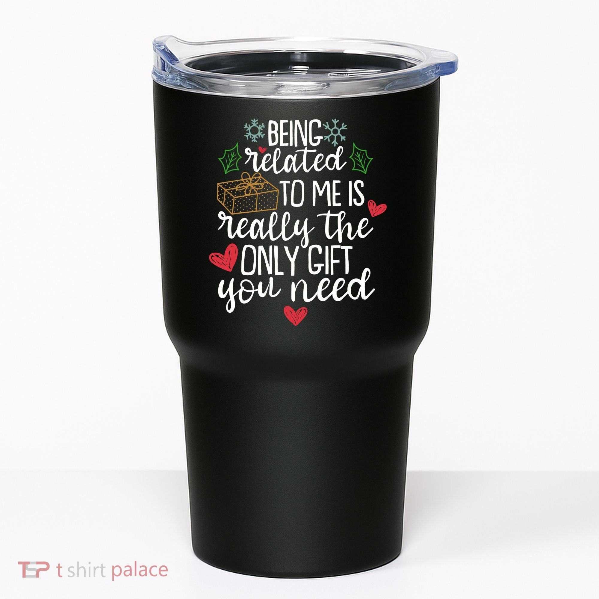 Funny Christmas Being Related To Me Is Really The Only Gift You Need Tumbler