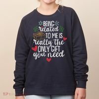 Funny Christmas Being Related To Me Is Really The Only Gift You Need Women's Sweatshirt thumb 0