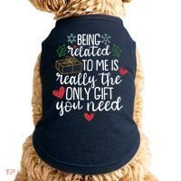Funny Christmas Being Related To Me Is Really The Only Gift You Need Doggie Tank thumb 0