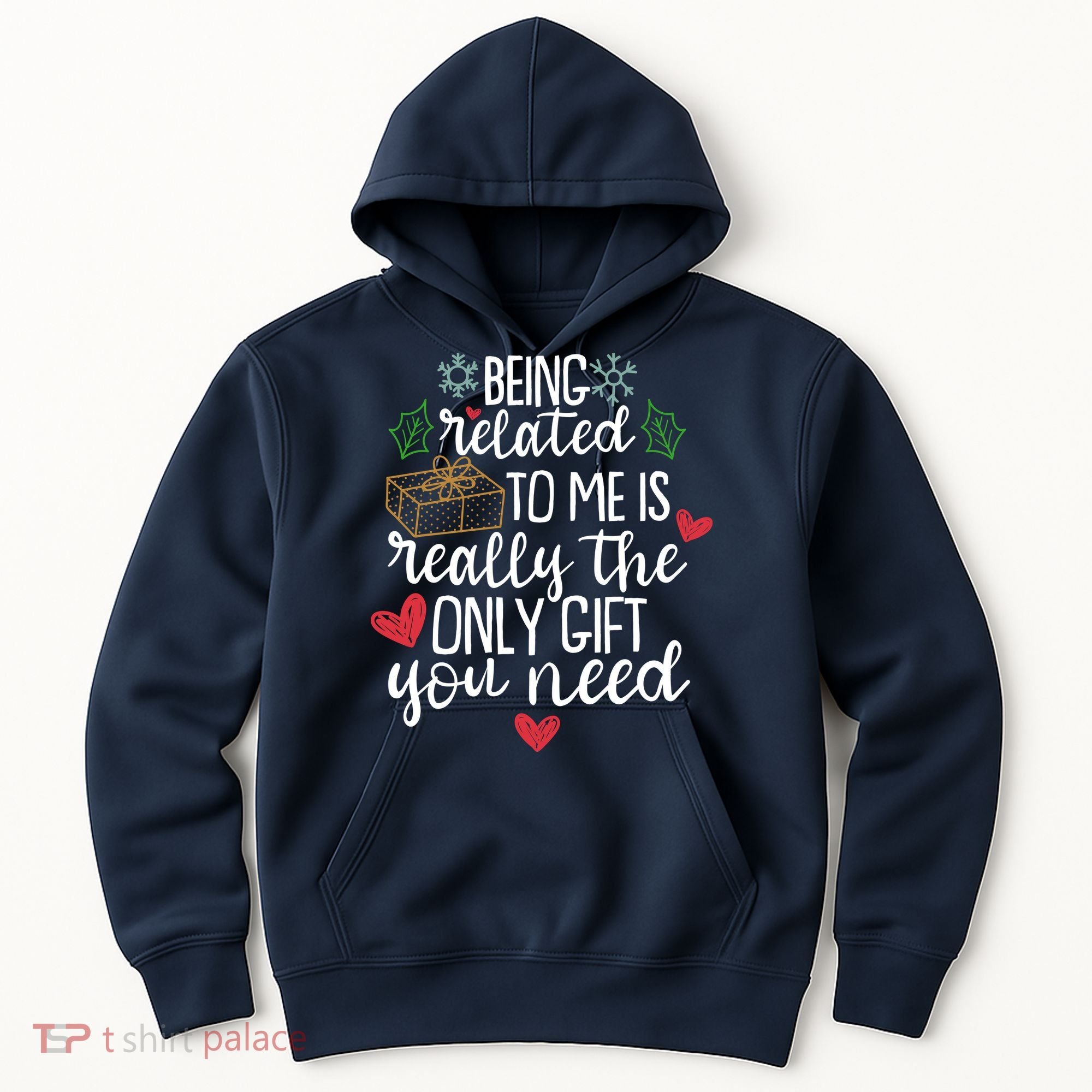 Funny Christmas Being Related To Me Is Really The Only Gift You Need Hoodie